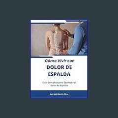 PDF [READ] 💖 Cómo Vivir con Dolor de Espalda: Guía Completa para Combatir el Dolor de Espalda (Spa