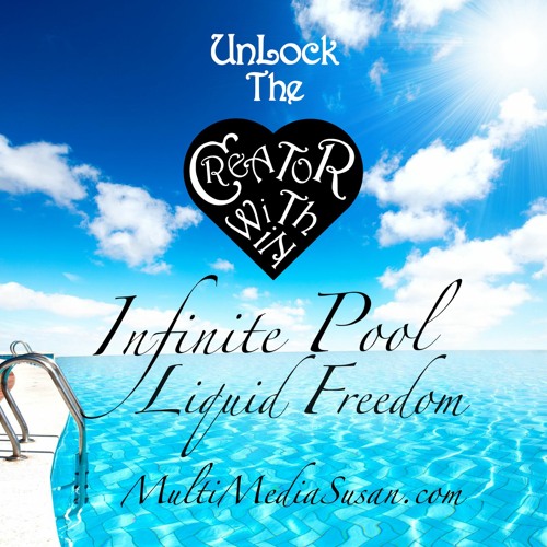 Infinite Pool - Liquid Freedom - Guided Imagery by MultiMediaSusan_com