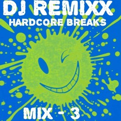 DJ REMIXX - HARDCORE BREAKZ MIX - 3