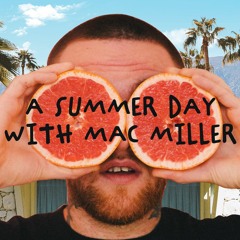 A summer day with Mac Miller [MIX]