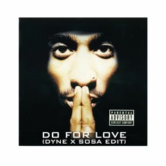 2PAC - DO IT FOR LOVE! w. DYNE (SC VERSION)