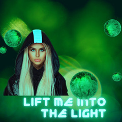 Lift Me into the Light