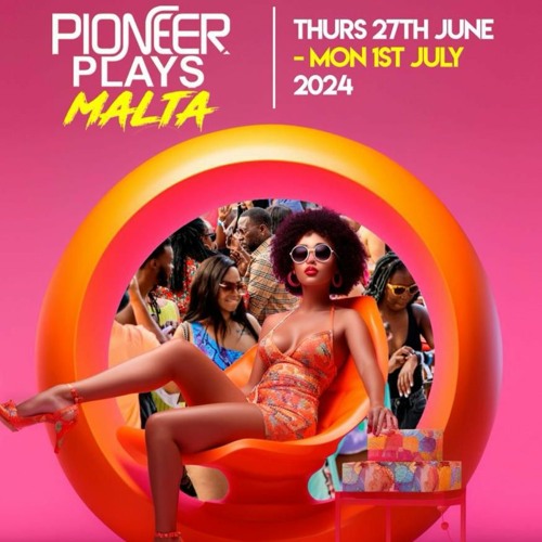 Pure Vibes Ent - Pioneer Plays Malta - Thurs 27th June - Mon 1st July 2024 (Promo Mix)