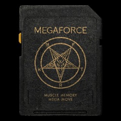MEGAFORCE - MUSCLE MEMORY (Stream Edit)