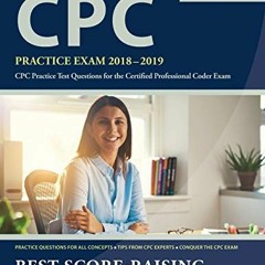 View PDF CPC Practice Exam 2018-2019: CPC Practice Test Questions for the Certified Professional Cod