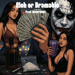 Rich or Dramatic (Prod. Neverlove1)