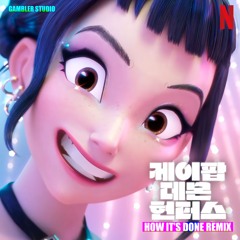 K-POP DEMON HUNTERS - HOW IT'S DONE (GAMBLER REMIX) [케이팝 데몬 헌터스]