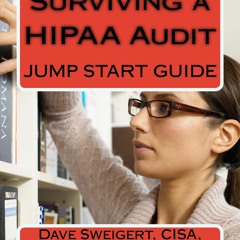 DOWNLOAD/PDF Surviving a HIPAA Audit: Reference Guide