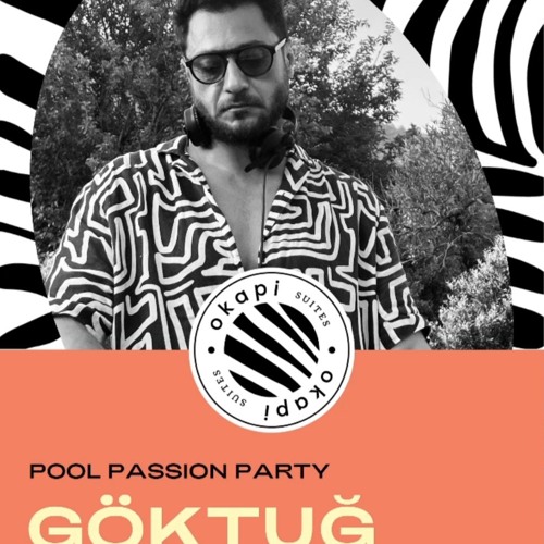 Stream Göktuğ @ Okapi Suites Akyaka | POOL PASSION SERIES 28 JULY 2024 ...
