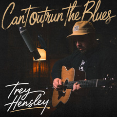 Trey Hensley - "Can't Outrun The Blues"
