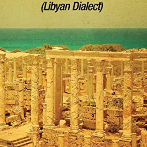 [Get] KINDLE 📂 Conversational Arabic Quick and Easy: Libyan Dialect, Libyan Arabic,