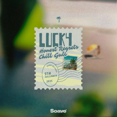 Honest Regrets & Chill Gull - Lucky