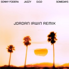 Somedays ( Jordan Irwin Remix )