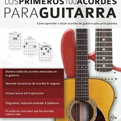 GET [KINDLE PDF EBOOK EPUB] Los primeros 100 acordes para guitarra: Cómo aprender y tocar acordes d