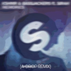 Memories (A-Drop Remix)- KSHMR & Bassjackers Feat. Sirah