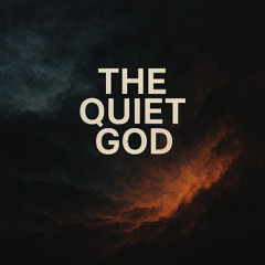 The Quiet God