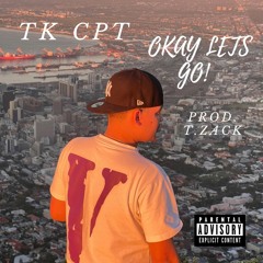 TK CPT - OKAY LETS GO ! (Prod. T. ZACK)