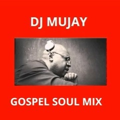 DJ Mujay - Gospel Soul Mix 2014