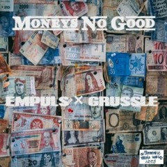 Empuls x Grussle - Moneys No Good