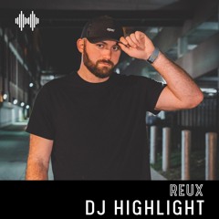 Reux - DJ Highlight
