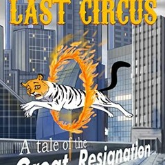 Read KINDLE 💚 The Last Circus: A tale of the Great Resignation by  M.E. Young EPUB K