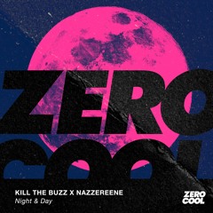 Kill The Buzz X Nazzereene - Night & Day (Radio Edit)