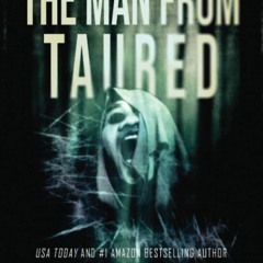 [PDF] ⚡️ eBook The Man From Taured A breakneck mystery-thriller (World's Scariest Legends)