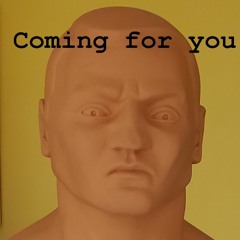 Coming For You