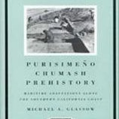 [READ] EBOOK 📍 Purisimeno Chumash Prehistory: Maritime Adaptations Along the Souther