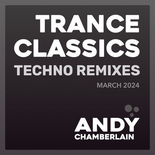 Trance Classics: Techno Remixes - March 2024