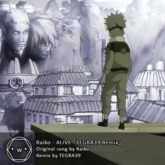 Raiko - ALIVE 「TEGRA39 Remix」