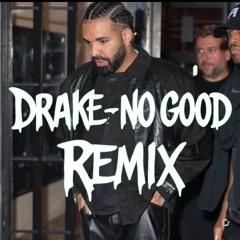 Drake - No Good Remix