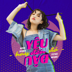 Yêu Đến Đâu Hay Đến Đó (feat. Tùng Maru)