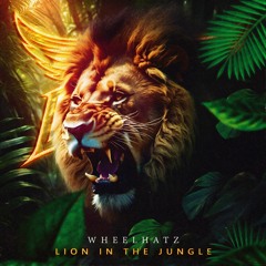 Wheelhatz -Lion In The Jungle
