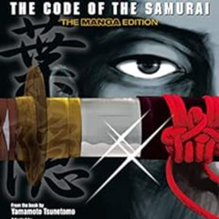 [Free] EBOOK 📜 Hagakure: The Code of the Samurai (The Manga Edition) by Yamamoto Tsu
