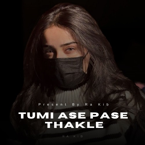Tumi Ase Pase Thakle