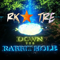 Down The Rabbit Hole - Rockstar DJ TRE