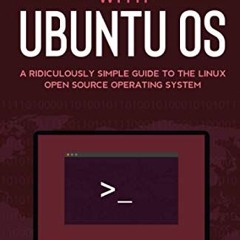 Access EPUB KINDLE PDF EBOOK Getting Started With Ubuntu OS: A Ridiculously Simple Gu