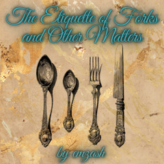 The Etiquette Of Forks And Other Matters