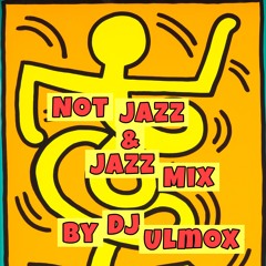 Not Jazz & Jazz Mix By Dj Ulmox