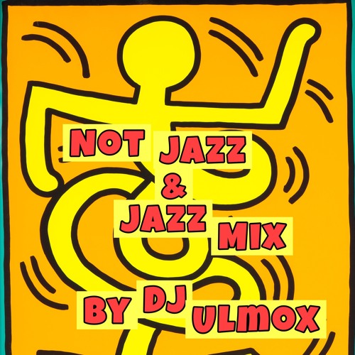 Not Jazz & Jazz Mix By Dj Ulmox