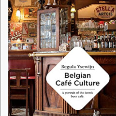 VIEW EPUB 💗 Belgian Café Culture by  Regula Ysewijn KINDLE PDF EBOOK EPUB