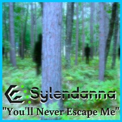 Sylendanna - You'll Never Escape Me (on Spotify & Apple Music!)