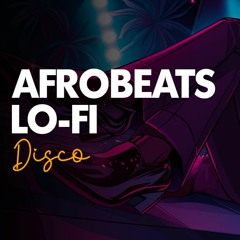 Disco Dusk Vibes 🌆 - Chill AfroBeat & LoFi Fusion