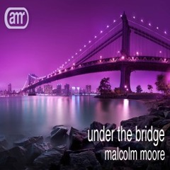 Malcolm Moore - Under The Bridge 01.06.2024