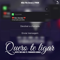 Kiba The Seven Ft. TYKID & Pornoeta - Quero Te Ligar (GVTO THE ONE REMIX)