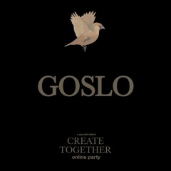 GOSLO @ Create Together online party (FULL MIX)