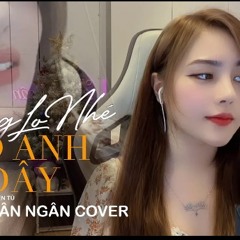 ĐỪNG LO NHÉ CÓ ANH ĐÂY - NGÂN NGÂN COVER