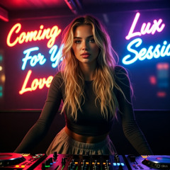 Coming For Your Love - Lux Session