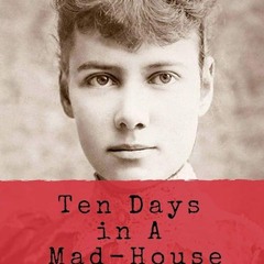 ⚡PDF❤ Ten Days in A Mad-House: Illustrated and Annotated: A First-Hand Account of Life At Belle